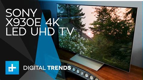 Sony X930e 4k Led Uhd Tv Hands On Review Youtube