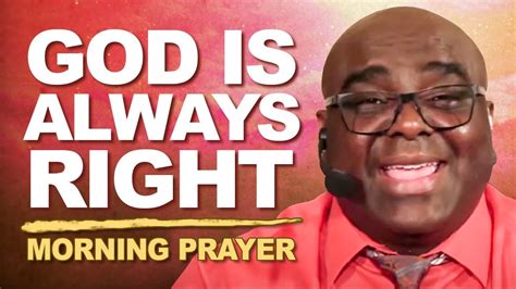 GOD IS ALWAYS RIGHT Wake Up With This Powerful Morning Prayer YouTube