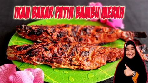 Cara Membuat Ikan Patin Bakar Patin Bambu Merah Yang Lezat Ala Restoran