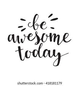 Handwritten Phrase Be Awesome Today Handdrawn Stock Vector Royalty