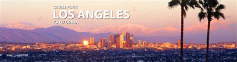 Los Angeles, California Cruise Port, 2019, 2020 and 2021 Cruises from ...