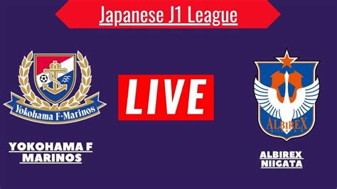 🔴live 横浜f・マリノス Vs アルビレックス新潟 日本のj1リーグ サッカー ライブスコア アルビレックス新潟 ライブマッチ