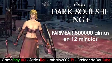 Dark Souls 3 NG Plus Farmear 500000 Almas En 12 Minutos SeriesRol