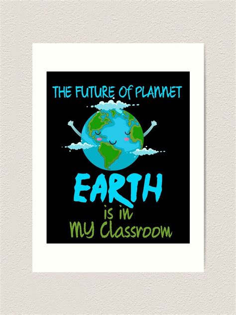 The Future Of Plannet Earth Is In My Classroomfunny Quote For Earth