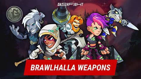 Brawlhalla Weapons Guide DashFight