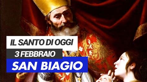 Affida La Tua Giornata Al Santo Di Oggi Febbraio San Biagio Youtube