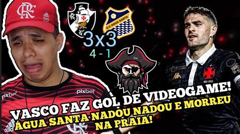 REACT VASCO DA GAMA 3x3 ÁGUA SANTA MELHORES MOMENTOS E GOLS vasco