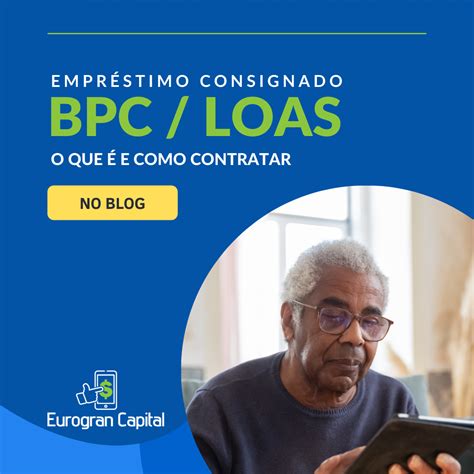 Empr Stimo Consignado Bpc Da Loas O Que E Como Contratar Eurogran