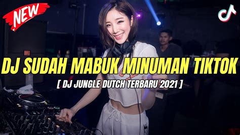 DJ SUDAH MABUK MINUMAN X KAMU BUKAN PUTRI RAJA JUNGLE DUTCH TERBARU