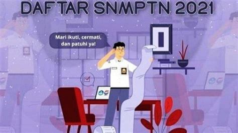 Ingat Pendaftaran Snmptn 2021 Ditutup Hari Ini Pukul 1500 Wib Berikut Tahapan Dan Panduannya