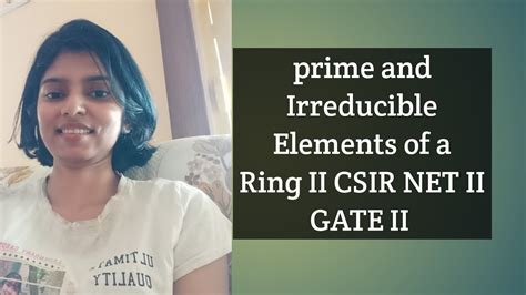 Prime And Irreducible Elements Of A Ring Ii Csir Net Ll Gate Ii Youtube