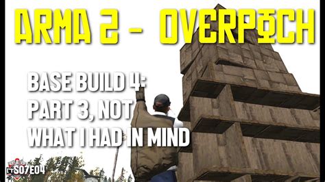 Arma 2 DayZ Overpoch S07E04 Base Build 4 Part 3 Not What I Had