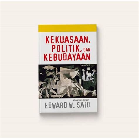 Jual Buku Kekuasaan Politik Dan Kebudayaan Wawancara Dengan Edward W