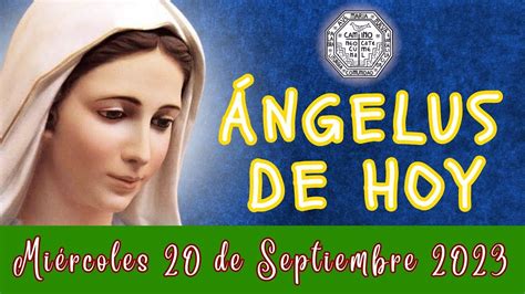 Angelus Del Dia De Hoy Miercoles De Septiembre Oracion A La