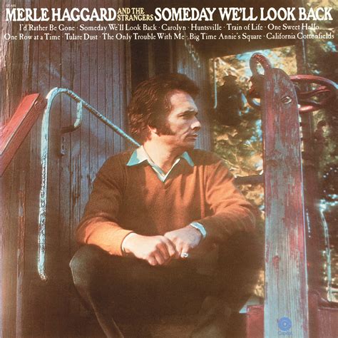 Merle Haggard The Strangers Someday Well Look Back In High