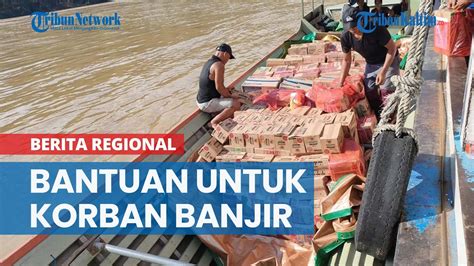 Disalurkan Bertahap Pemkab Mahulu Beri Bantuan Korban Banjir Di Long