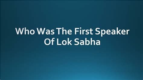 PPT - Who Was The First Speaker Of Lok Sabha PowerPoint Presentation ...