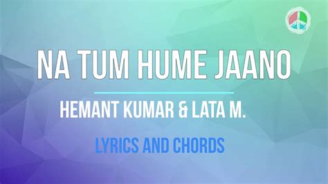 Na Tum Hume Jaano Hemant Kumar Lyrics And Chords Youtube