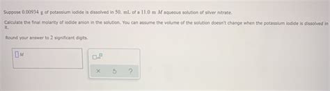 Solved Suppose 0 00934 G Of Potassium Iodide Is Dissolved In