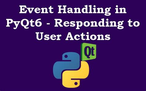 Event Handling In PyQt6 Responding To User Actions Geekscoders