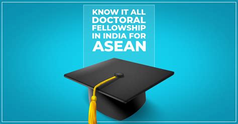 Everything You Need To Know About Doctoral Fellowship In India For ASEAN