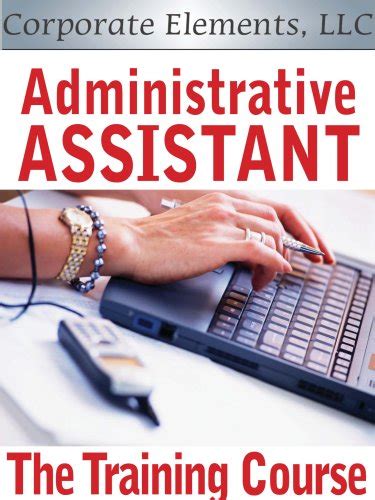 Administrative Assistant The Training Course Essential Elements Of Success Ebook