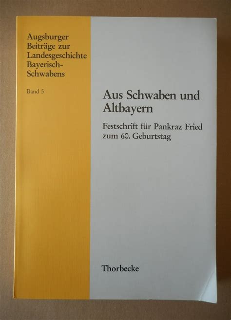 Aus Schwaben Und Altbayern Festschrift F R Pankraz Fried Zu Seinem