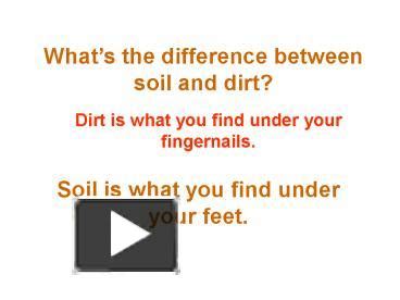 PPT Whats The Difference Between Soil And Dirt PowerPoint