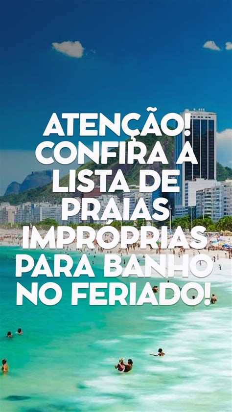 Atencao Confira A Lista De Praias Improprias Para Banho No Feriado