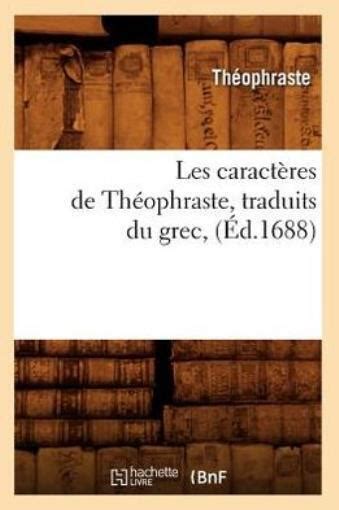 Les Caract Res De Th Ophraste Traduits Du Grec D 1688