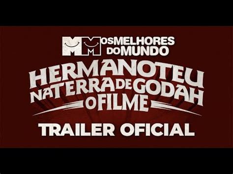 Hermanoteu Na Terra De Godah O Filme Trailer Oficial YouTube