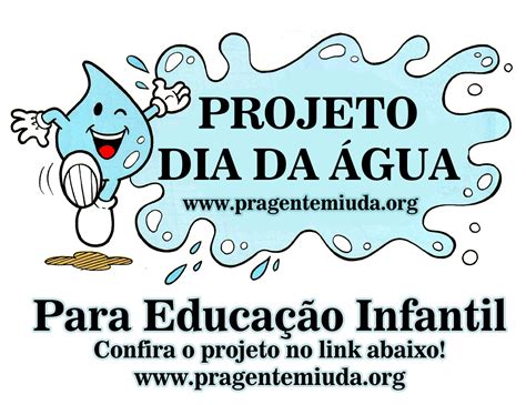 Pra Gente Miúda Projeto para o dia da água Dia da água Projeto