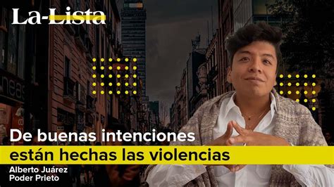 De Buenas Intenciones Est N Hechas Las Violencias Youtube