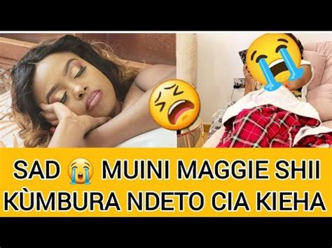 SAD MAGGIE SHII KÙREKERERIA NDETO IRÌA CIATIGA ANDU NA KIEHA KINENE