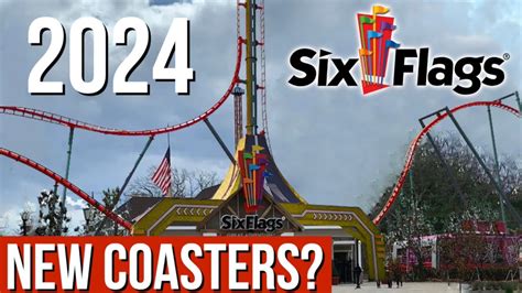 Which Six Flags Parks Are Getting New Coasters In 2024 YouTube