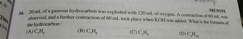 MC0191 54 20 ML Of A Gaseous Hydrocarbon Was Exploded With 120 ML Of Oxy