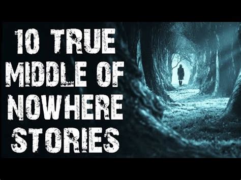 10 TRUE Disturbing Terrifying Middle Of Nowhere Horror Stories