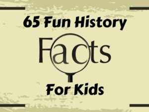 65 Fun History Facts For Kids - Teaching Expertise