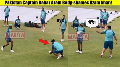 Pakistan Captain Babar Azam Body Shames Azam Khan Makes Fun Of His