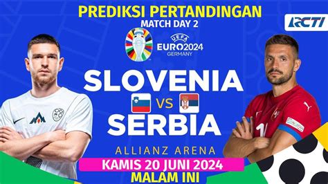 Prediksi SLOVENIA VS SERBIA Match Day 2 Euro 2024 MALAM INI LIVE RCTI