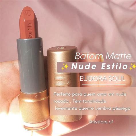 Batom Matte Kiss Me Da Eudora Soul Para Quem Ama Batom Tonalidade Nude Rosado Vai Se