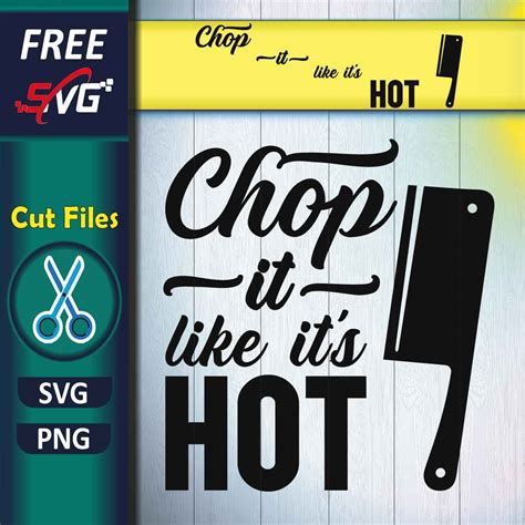 Cooking Quotes SVG Free Chop It Like It S Hot