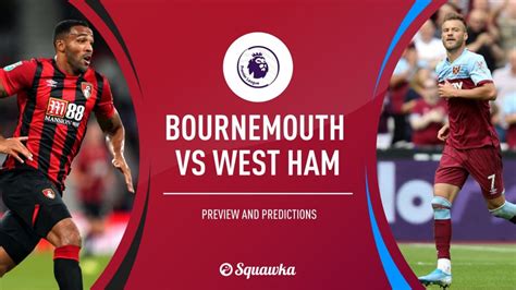 Bournemouth vs West Ham preview, predictions & team news | Premier League