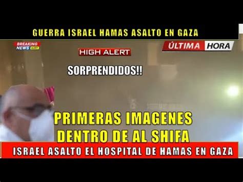 Primeras Imagenes Dentro Hospital Al Shifa De Gaza Israel Asalta A