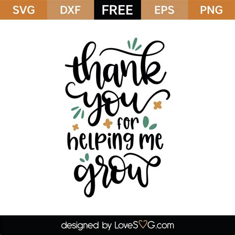 Free Thank You For Helping Me Grow Svg Cut File Lovesvg