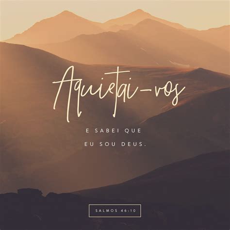 Aquietai E Sabei Que Eu Sou Deus - Salmos 46:10 Aquietai-vos e sabei que eu sou Deus; serei exaltado entre ...