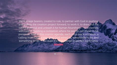 John Mark Comer Quote “were Image Bearers Created To Rule To