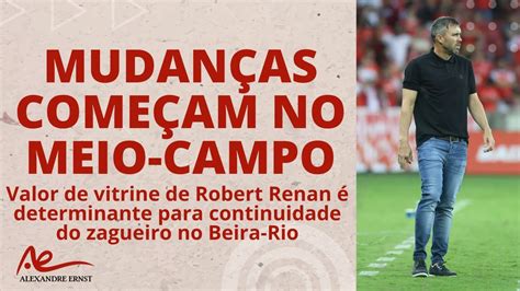 MUDANÇAS COMEÇAM NO MEIO CAMPO O VALOR DE ROBERT RENAN A CORNETA DO