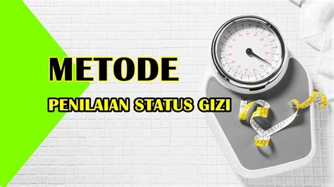 Metode Penilaian Status Gizi Homecare24