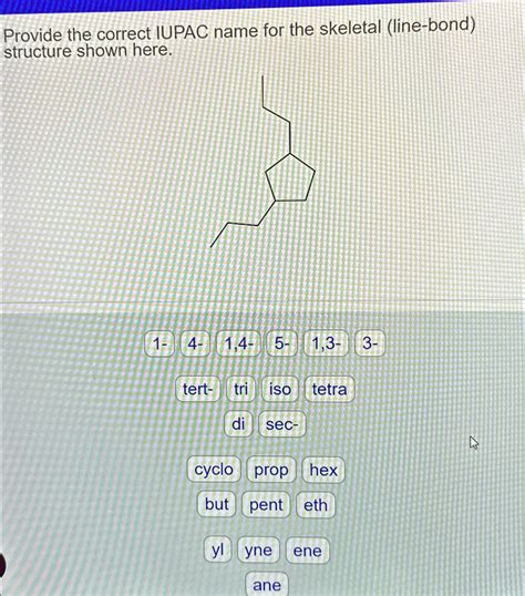 SOLVED Provide The Correct IUPAC Name For The Skeletal Line Bond